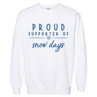 Proud Supporter Of Snow Days Garment-Dyed Sweatshirt