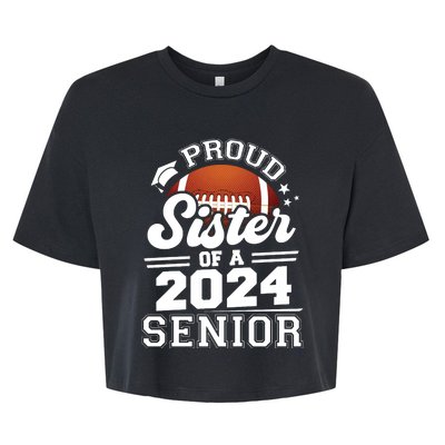 Proud Sister Of A 2024 Senior Graduate Football Grad 2024 Bella+Canvas Jersey Crop Tee