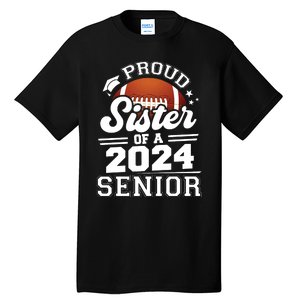 Proud Sister Of A 2024 Senior Graduate Football Grad 2024 Tall T-Shirt