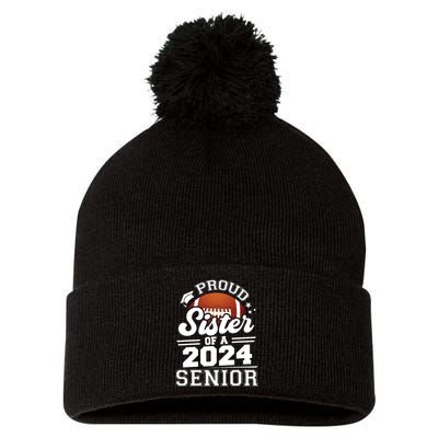 Proud Sister Of A 2024 Senior Graduate Football Grad 2024 Pom Pom 12in Knit Beanie