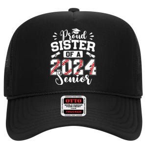 Proud Sister Of A 2024 Senior Baseball Graduate High Crown Mesh Back Trucker Hat