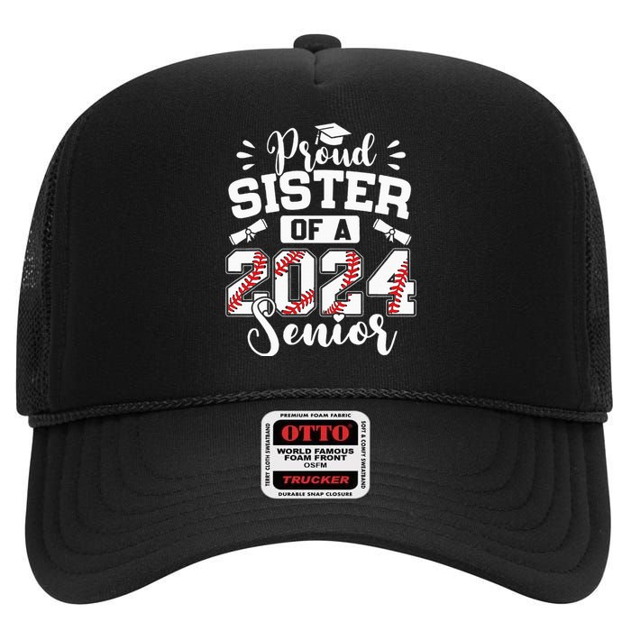 Proud Sister Of A 2024 Senior Baseball Graduate High Crown Mesh Back Trucker Hat