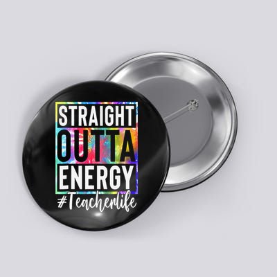 Paraprofessional Straight Outta Energy Teacher Life Gifts Button