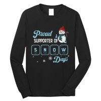 Proud Supporter Of Snow Days Christmas Xmas Holiday Snowman Long Sleeve Shirt