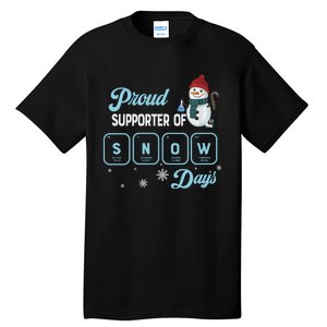 Proud Supporter Of Snow Days Christmas Xmas Holiday Snowman Tall T-Shirt