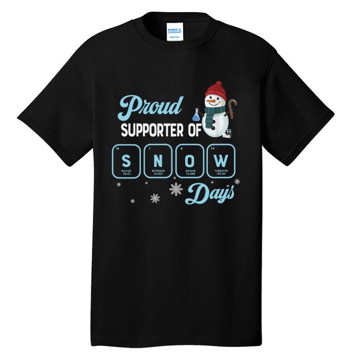 Proud Supporter Of Snow Days Christmas Xmas Holiday Snowman Tall T-Shirt