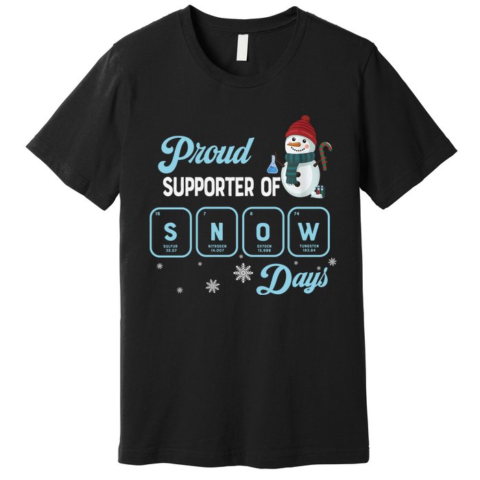 Proud Supporter Of Snow Days Christmas Xmas Holiday Snowman Premium T-Shirt