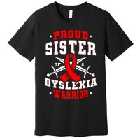 Proud Sister Of A Dyslexia Warrior Dyslexic Female Supporter Premium T-Shirt