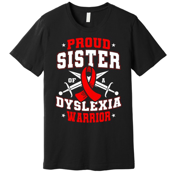 Proud Sister Of A Dyslexia Warrior Dyslexic Female Supporter Premium T-Shirt