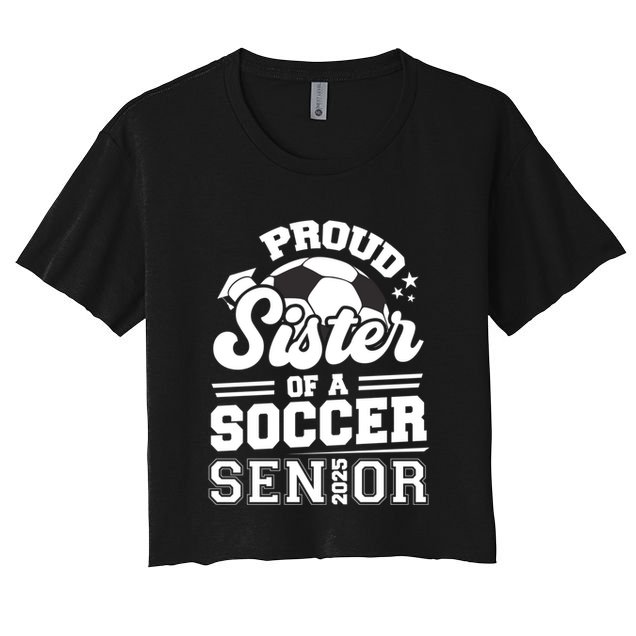 Proud Sister Of A Soccer Ball Senior 2025 Graduate Gift Crop Top