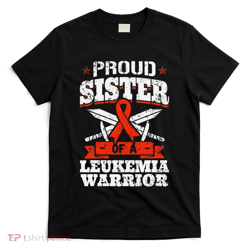 Proud Sister Of A Leukemia Warrior Sis Awareness Ribbon T-Shirt