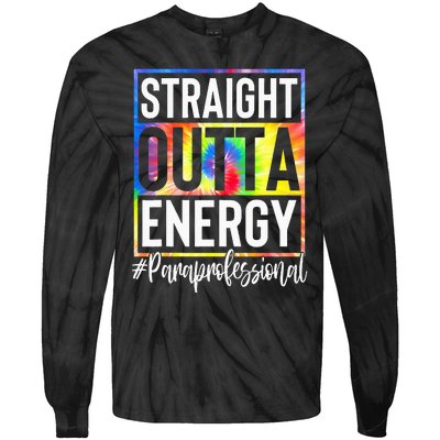 Paraprofessional Straight Outta Energy Teacher Life Tie-Dye Long Sleeve Shirt