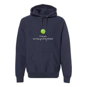 Pickleball Stay Out Of Kitchen, Pickleball Love Premium Hoodie