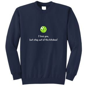 Pickleball Stay Out Of Kitchen, Pickleball Love Tall Sweatshirt