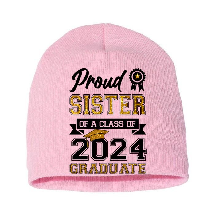 Proud Sister Of The Class Of 2024 Graduate Short Acrylic Beanie