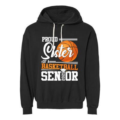 Proud Sister Of A 2025 Senior Graduate Basketball Garment-Dyed Fleece Hoodie