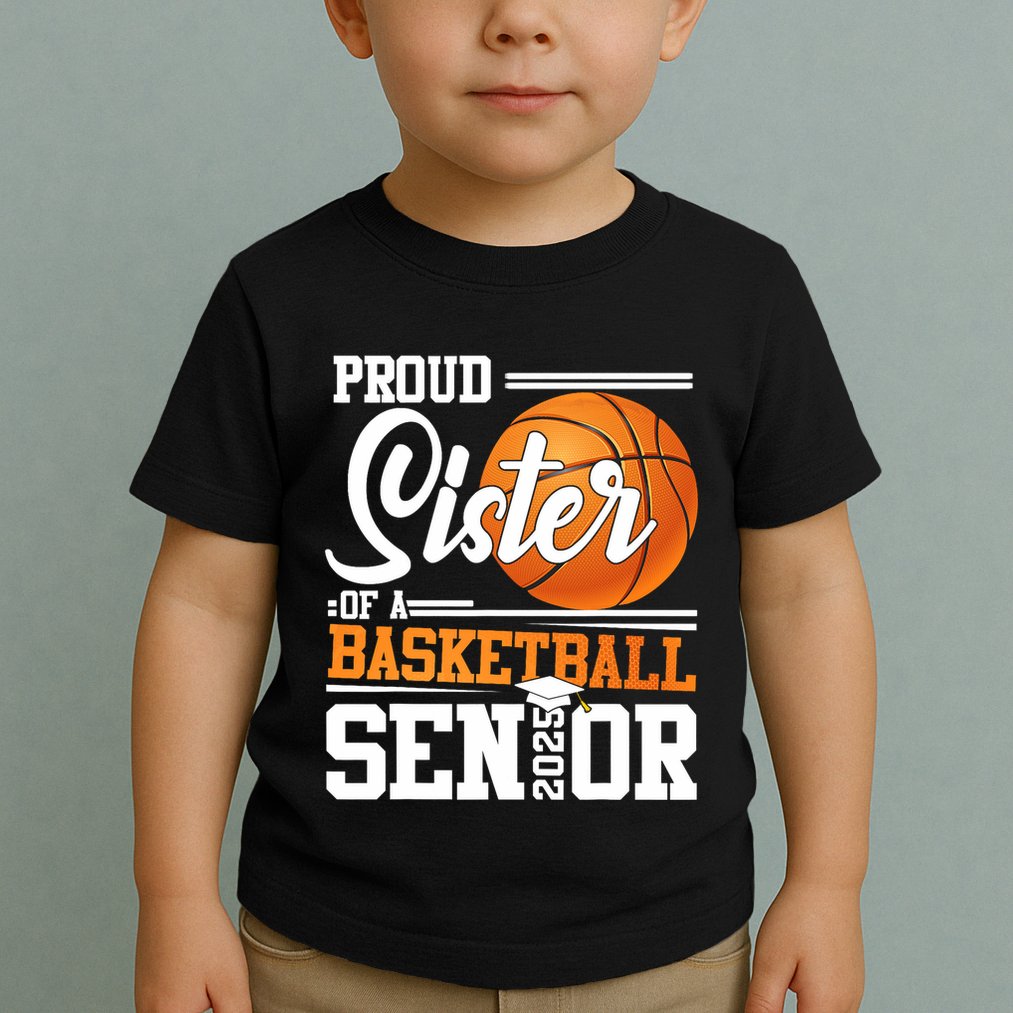 Proud Sister Of A 2025 Senior Graduate Basketball Toddler T-Shirt