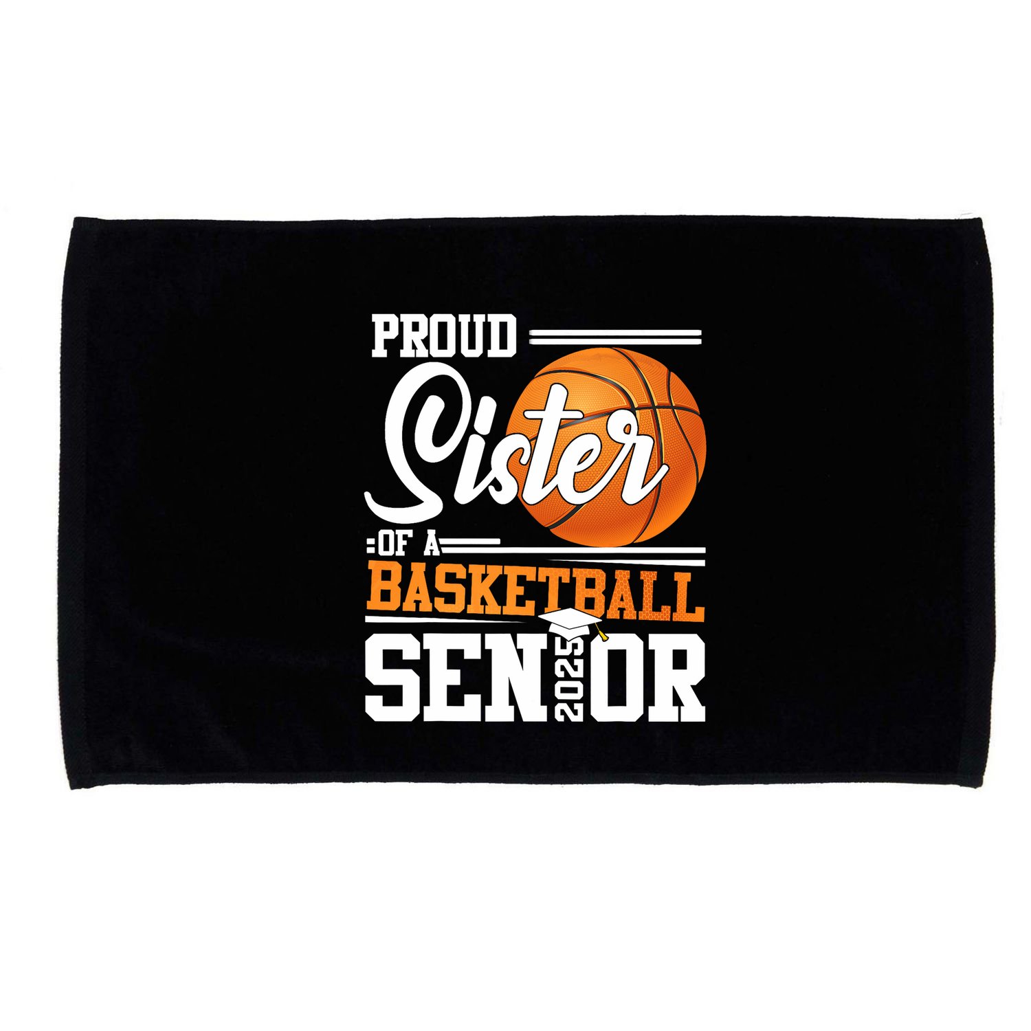 Proud Sister Of A 2025 Senior Graduate Basketball Microfiber Hand Towel