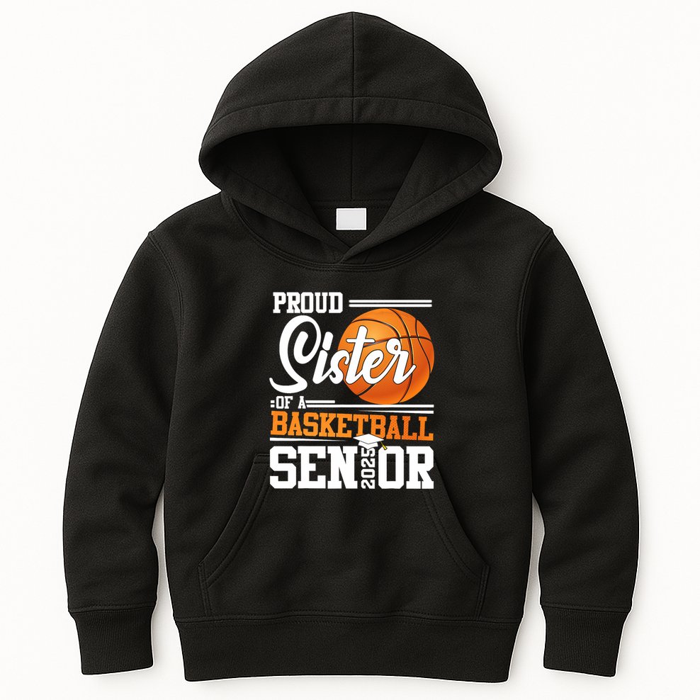 Proud Sister Of A 2025 Senior Graduate Basketball Kids Hoodie