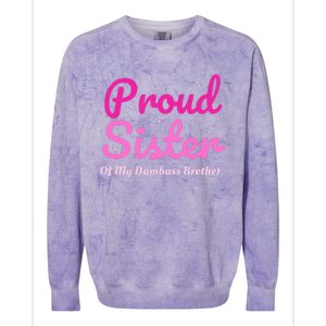 Proud Sister Of My Dumbass Brother Colorblast Crewneck Sweatshirt