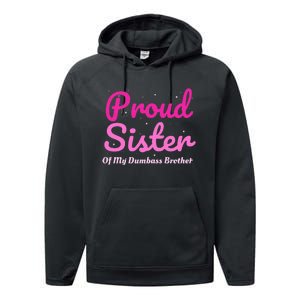 Proud Sister Of My Dumbass Brother Performance Fleece Hoodie