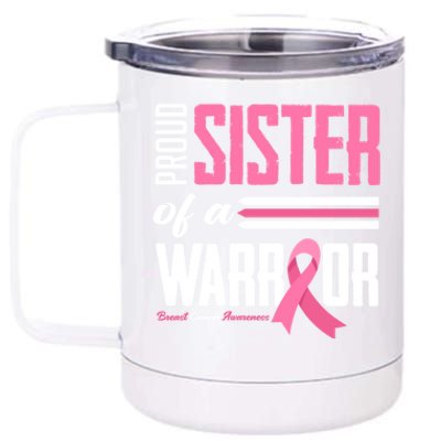 Proud Sister Of A Warrior Sister Breast Cancer Awareness Gift 12 oz Stainless Steel Tumbler Cup