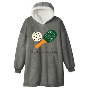 Pickleball Stay Out Of The Kitchen Hooded Wearable Blanket