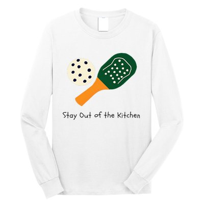 Pickleball Stay Out Of The Kitchen Long Sleeve Shirt