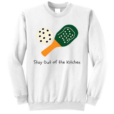 Pickleball Stay Out Of The Kitchen Sweatshirt