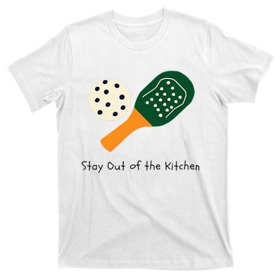 Pickleball Stay Out Of The Kitchen T-Shirt