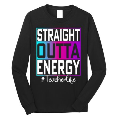 Paraprofessional Straight Outta Energy Teacher Life Gifts Long Sleeve Shirt