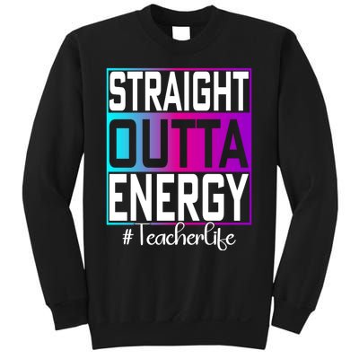 Paraprofessional Straight Outta Energy Teacher Life Gifts Sweatshirt