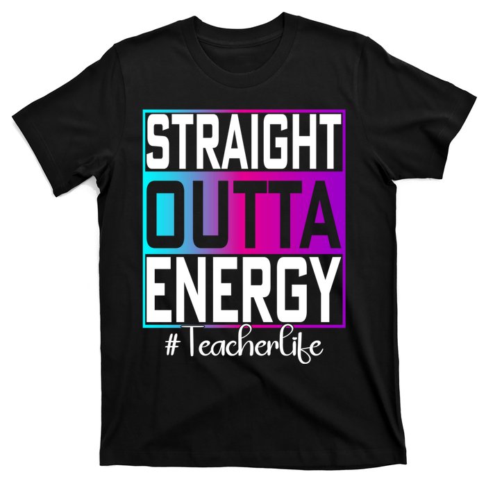 Paraprofessional Straight Outta Energy Teacher Life Gifts T-Shirt