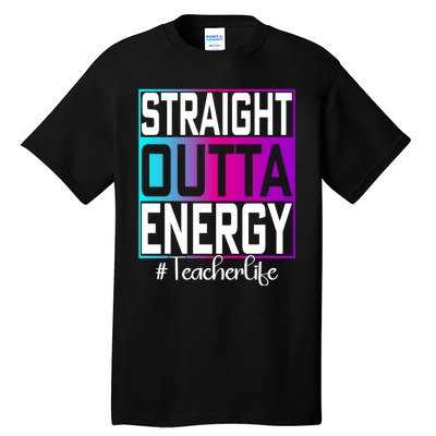 Paraprofessional Straight Outta Energy Teacher Life Gifts Tall T-Shirt