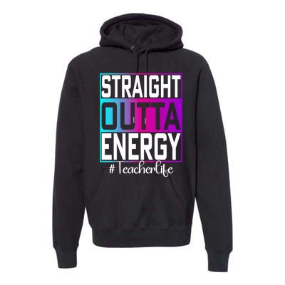 Paraprofessional Straight Outta Energy Teacher Life Gifts Premium Hoodie