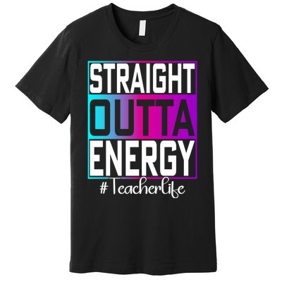 Paraprofessional Straight Outta Energy Teacher Life Gifts Premium T-Shirt