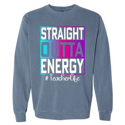 Paraprofessional Straight Outta Energy Teacher Life Gifts Garment-Dyed Sweatshirt