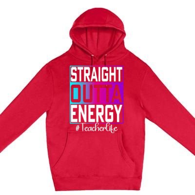 Paraprofessional Straight Outta Energy Teacher Life Gifts Premium Pullover Hoodie