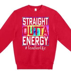 Paraprofessional Straight Outta Energy Teacher Life Gifts Premium Crewneck Sweatshirt