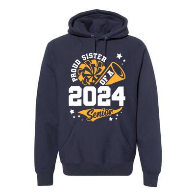 Proud Sister Of A 2024 Senior Cheer Sister Graduation Party Premium Hoodie