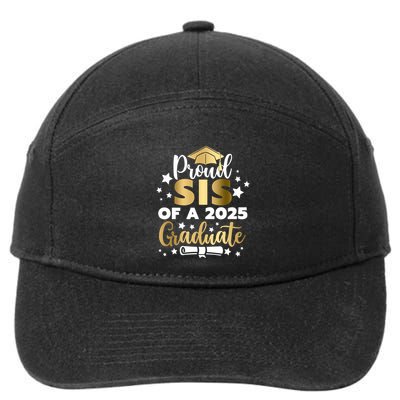 Proud Sis Of A 2025 Graduate Sister Senior 2025 Gift 7-Panel Snapback Hat