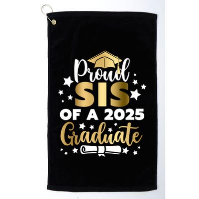 Proud Sis Of A 2025 Graduate Sister Senior 2025 Gift Golf Towel