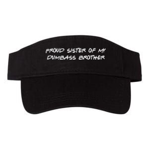 Proud Sister Of My Dumbass Brother Funny Valucap Bio-Washed Visor