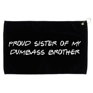 Proud Sister Of My Dumbass Brother Funny Grommeted Golf Towel