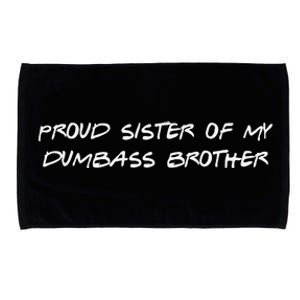 Proud Sister Of My Dumbass Brother Funny Microfiber Hand Towel