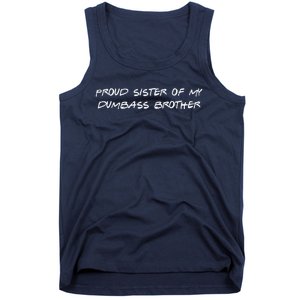 Proud Sister Of My Dumbass Brother Funny Tank Top