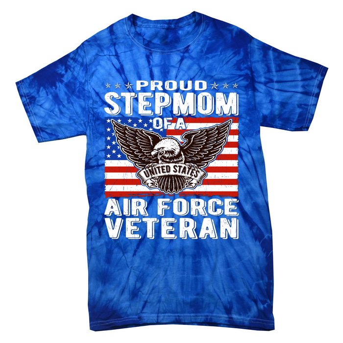 Proud Stepmom Of Us Air Force Veteran Patriotic Military Mom Gift Tie-Dye T-Shirt