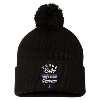 Proud Sister Of A Thyroid Cancer Warrior Thyroid Cancer Pom Pom 12in Knit Beanie