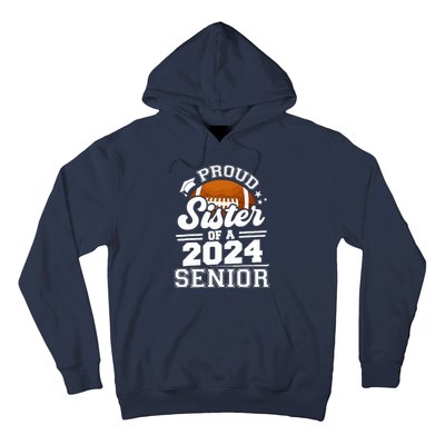 Proud Sister Of A 2024 Senior Graduate Football Grad 2024 Hoodie