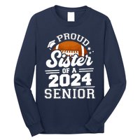 Proud Sister Of A 2024 Senior Graduate Football Grad 2024 Long Sleeve Shirt